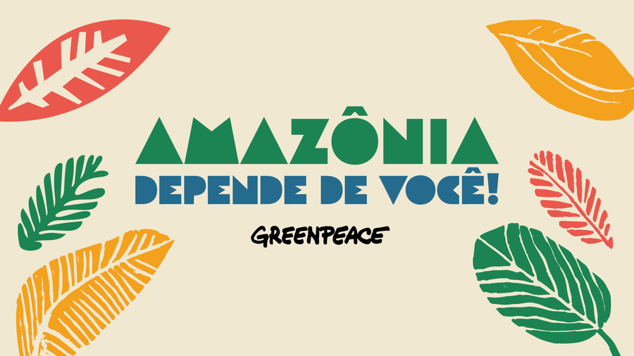Greenpeace: Amazônia - Depende de você!