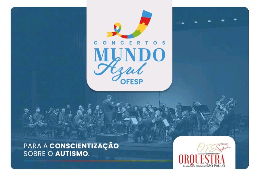 CONCERTOS MUNDO AZUL OFESP - Concertos OFESP para a CONSCIENTIZAÇÃO SOBRE O AUTISMO