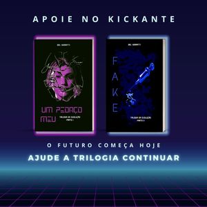 Financiamento Coletivo - Ajude a trilogia a continuar - Um Pedaço Meu / F.A.K.E.