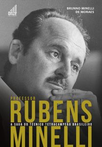 São Paulo/SP - Livro Professor Rubens Minelli - A saga do técnico Tetracampeão Brasileiro / Biografia oficial.