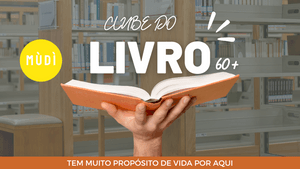 Propósito 60+ - Livro para os 60+: Por um propósito na vida