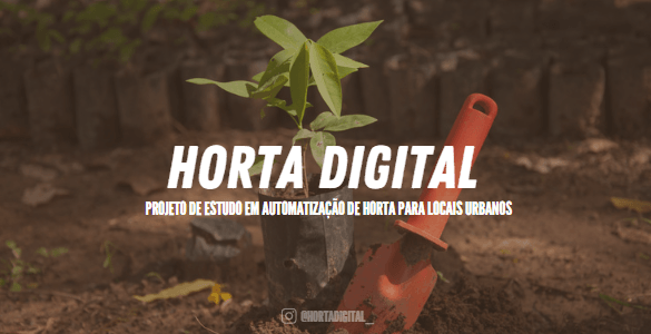 Horta Digital - Projeto De Estudo Em Automatização De Horta Para Locais Urbanos