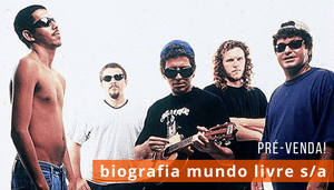 PRÉ-VENDA BIOGRAFIA DO MUNDO LIVRE S/A: 40 ANOS DE HISTÓRIAS! imagem 14