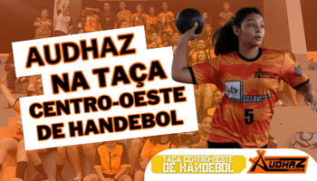 Seja Mais Audhaz: Apoie Nossa Equipe Goianiense na Taça Centro-Oeste de Handebol!