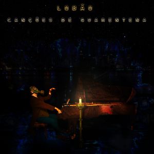 Financiamento Coletivo - Lançamento exclusivo Lobão: "Canções de Quarentena"