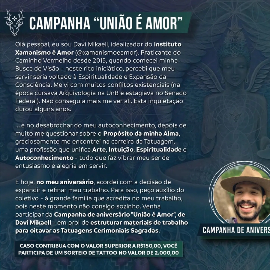 Vaquinha Online - Campanha de aniversário "União é Amor", de Davi Mikaell - em prol de estruturar equipamentos de trabalho para oitavar as Tatuagens Cerimoniais Sagradas.