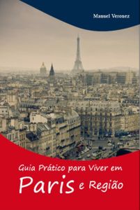 Livro: Guia Prático para viver em Paris e região, de Manuel Veronez. Campanha de financiamento coletivo em pré-venda