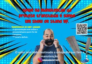 Ajude na manutenção da prótese e ganhe um show de stand up.