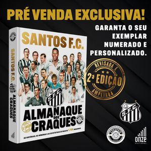 Pré-venda Coletiva - ALMANAQUE DOS CRAQUES DO SANTOS FC - 2ª EDIÇÃO AMPLIADA E REVISADA