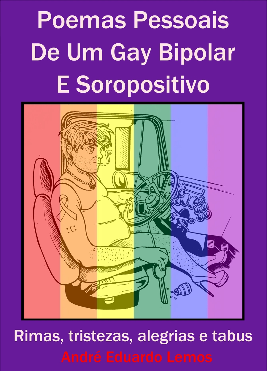 André Eduardo - Poemas pessoais de um gay bipolar e Soropositivo