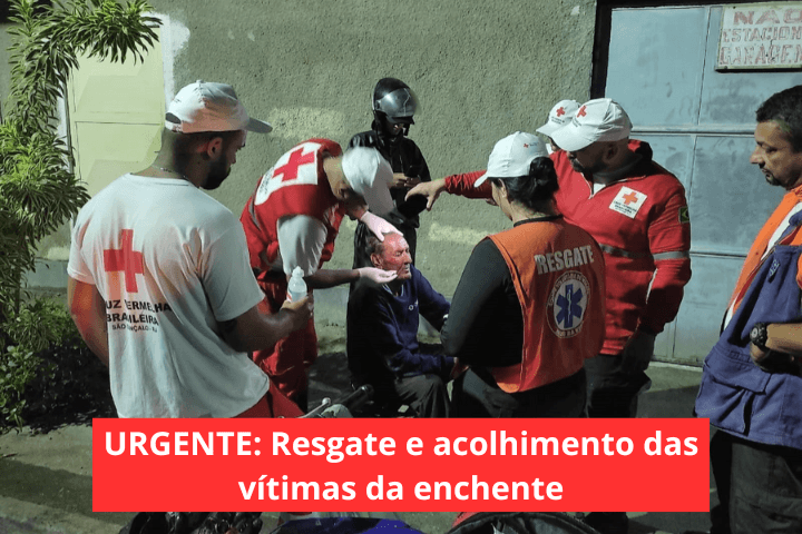 URGENTE - CRUZ VERMELHA BRASILEIRA SÃO GONÇALO: Resgate e acolhimento das vítimas da enchente