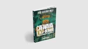 Livro "Carnaval e boi-bumbá: entrecruzamentos alegóricos", de João Gustavo Melo