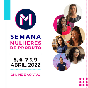 Financiamento Coletivo - Apoie participação de mais mulheres na Semana Mulheres de Produto