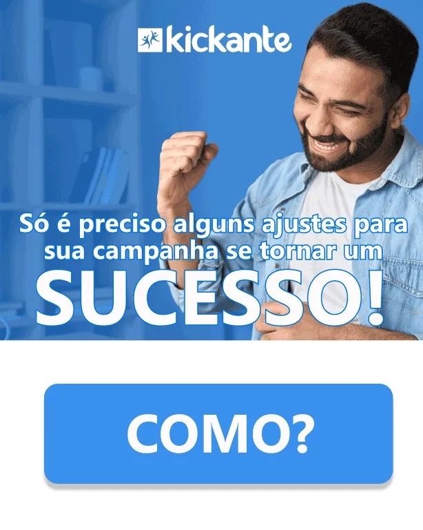 Só é preciso alguns ajustes para a sua campanha se tornar um sucesso!