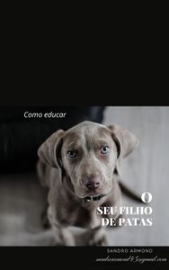 Vaquinha Online - LIVRO - COMO EDUCAR SEU FILHO DE PATAS