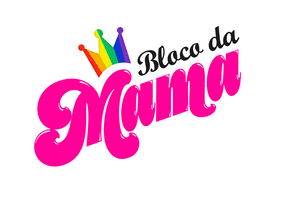 Vamos Fazer o Bloco da Mama Acontecer!