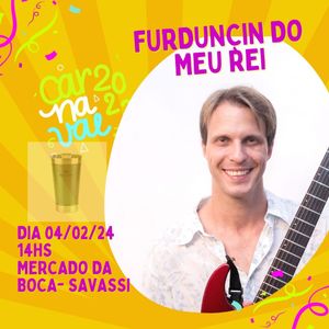 Furdunçin do Meu Rei- Carnaval 24