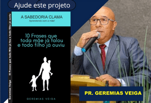 AJUDE O PR. GEREMIAS VEIGA A LANÇAR SEU LIVRO