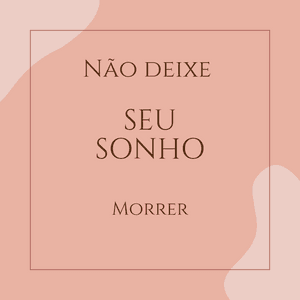 Não deixe seu Sonho morrer