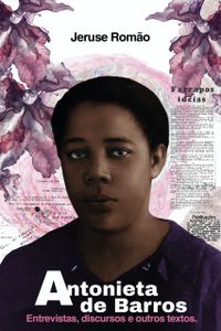 ANTONIETA DE BARROS:Entrevistas, discursos e outros textos