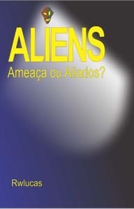 Aliens: ameaça ou aliados?