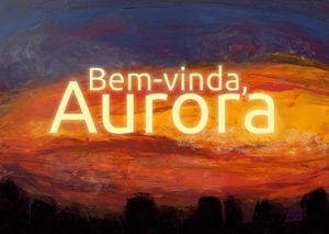 Faça parte do musical "Bem-Vinda, Aurora" - Financiamento coletivo oficial do espetáculo