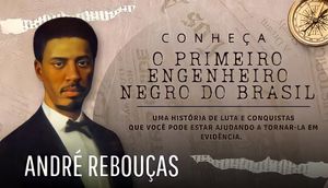 O PRIMEIRO ENGENHEIRO NEGRO DO BRASIL