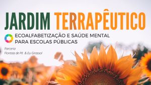 Ecoalfabetização e Saúde Mental Para Escolas Públicas  - Jardim Terrapêutico