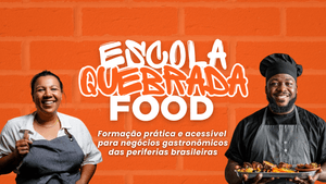 Escola Quebrada Food - formando empreendedores gastronômicos nas periferias