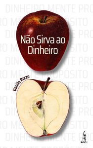Livro "Não Sirva ao Dinheiro - Ensaios sobre dinheiro, mente e propósito"