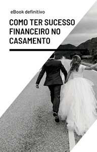 Como ter Sucesso Financeiro no Casamento
