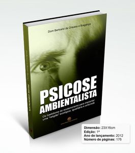9 Edição do livro Psicose Ambientalista - Dom Bertrand de Orleans e Bragança