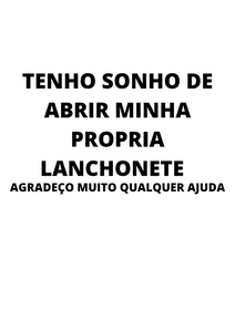 Quero abrir uma lanchonete para sustentar minha família 