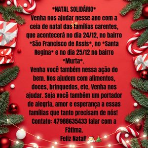 Todas as datas comemorativas eu faço algo pras famílias carentes e nesse natal vou fazer uma ceia de natal 