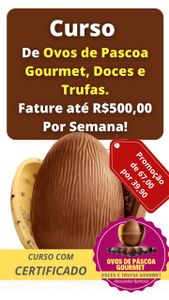 Curso de ovos de páscoa, bombons, trufas e doces gourmet - Com Certificado