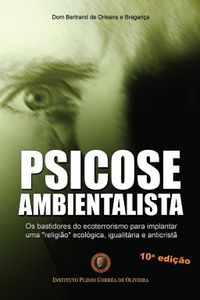 10ª Edição de Psicose Ambientalista - autor Dom Bertrand de Orleans e Bragança