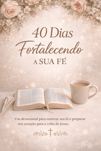 40 dias fortalecendo a sua fé 