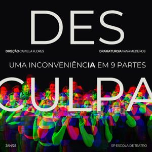 Espetáculo "Desculpa – Uma Inconveniência em Nove Partes"! 🎭✨