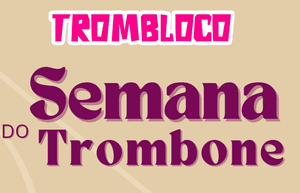 Trombloco: Semana do Trombone