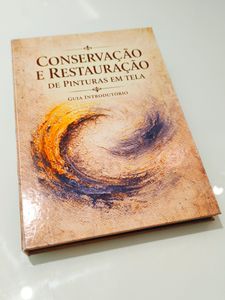 Conservação e Restauração de Pintura em Tela - Guia Introdutório