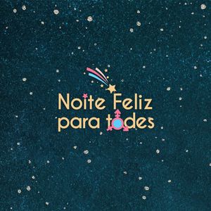 Noite Feliz para Todes!
