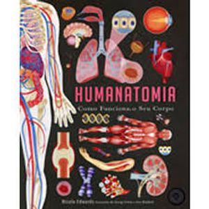 Livro Humanatomia - como funciona o seu corpo
