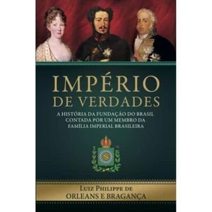 Império de Verdades: a história da fundação do Brasil 
