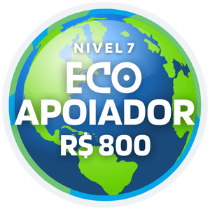 Nível 7 - EcoApoiador (R$ 800)