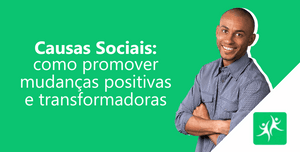 causas-sociais-como-promover-mudanças