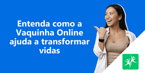 entenda-como-a-vaquinha-online-ajuda-a-transformar-vidas