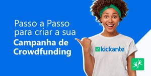 Passo a Passo para criar a sua Campanha de Crowdfunding