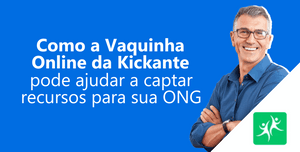 como-a-vaquinha-online-da-Kickante-pode-captar-recursos-para-ONG