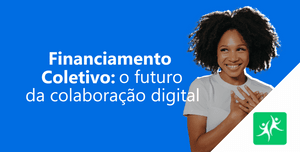 financiamento-coletivo-o-futuro-da-colaboração-digital