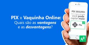 Pix-X-Vaquinha-Online-Quais-São-as-Vantagens-e-as-Desvantagens
